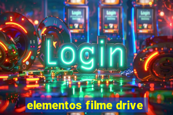 elementos filme drive